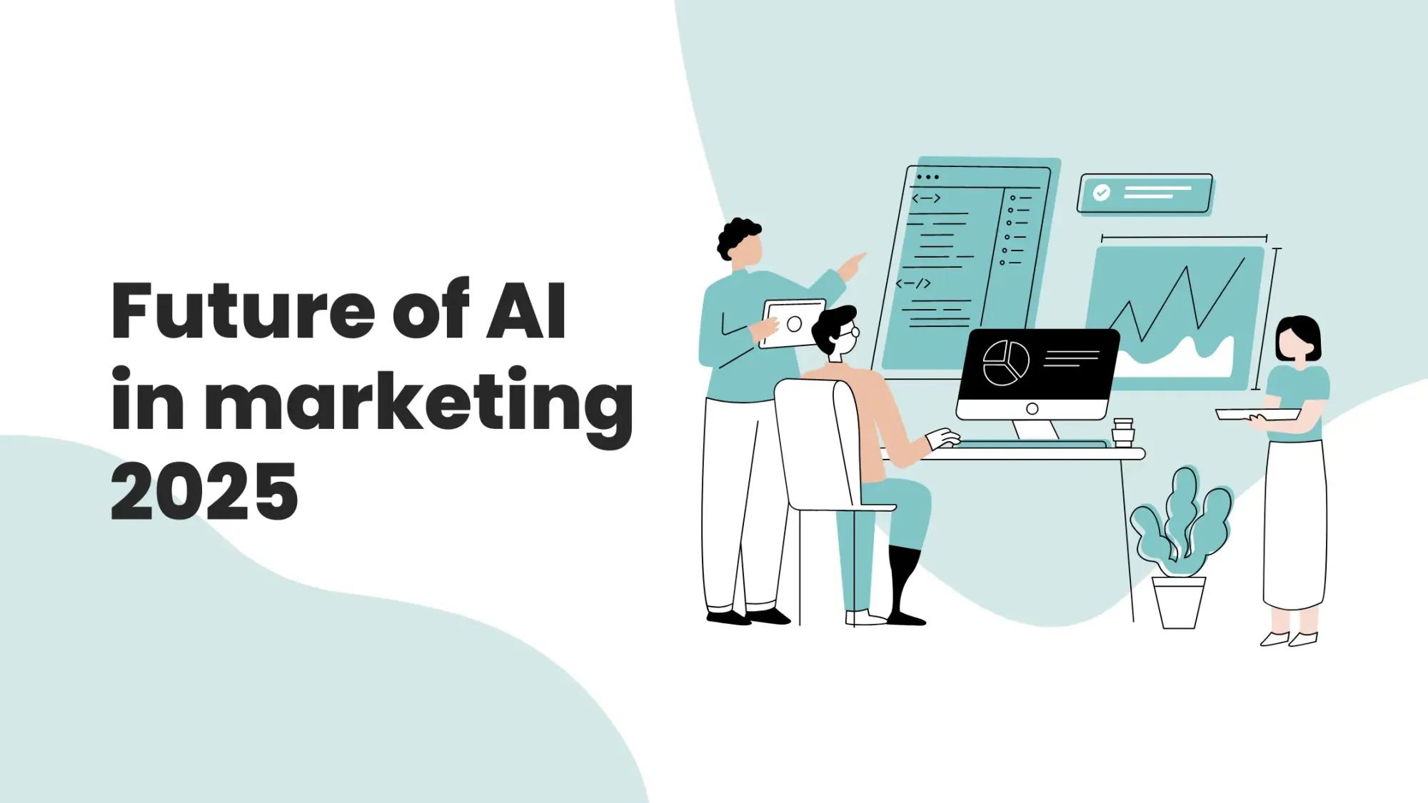 The Future of AI Marketing: Technology Trends and Industry Transformation